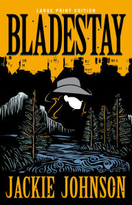 Title: Bladestay (Large Print Edition), Author: Jackie Johnson