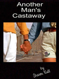 Title: Another Man's Castaway, Author: Sharon Kull