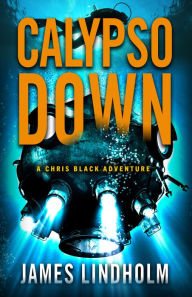 Title: Calypso Down: A Chris Black Adventure, Author: James Lindholm