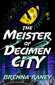 Download full google books for free The Meister of Decimen City by Brenna Raney, Brenna Raney