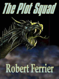 Title: The Plot Squad, Author: Robert Ferrier