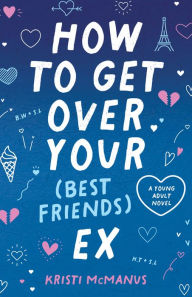 Free downloads ebooks for kindle How to Get Over Your (Best Friend's) Ex by Kristi McManus  9780744308570