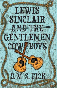 Bestsellers ebooks free download Lewis Sinclair and the Gentlemen Cowboys ePub iBook FB2 9780744308815 in English