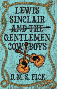 Ebook for dummies free download Lewis Sinclair and the Gentlemen Cowboys CHM FB2 DJVU (English literature) 9780744308822