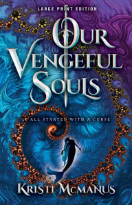 Title: Our Vengeful Souls (Large Print Edition), Author: Kristi McManus