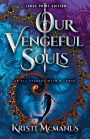 Our Vengeful Souls (Large Print Edition)