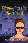 Managing the Matthews (Large Print Edition)