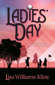 Title: Ladies' Day, Author: Lisa Williams Kline