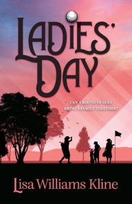 Title: Ladies' Day, Author: Lisa Williams Kline