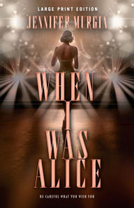 Title: When I Was Alice (Large Print Edition), Author: Jennifer Murgia