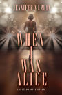 When I Was Alice (Large Print Edition)