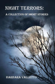 Title: Night Terrors: A Collection of Short Stories, Author: Barbara Valleto