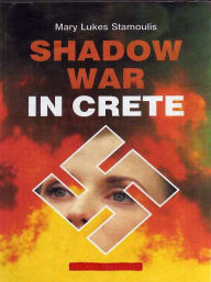 Title: Shadow War in Crete, Author: Mary Lukes Stamoulis