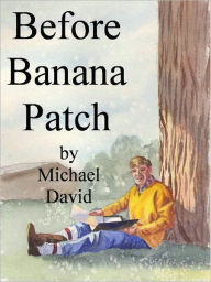 Title: Before Banana Patch, Author: Michael David