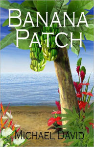 Title: Banana Patch, Author: Michael David