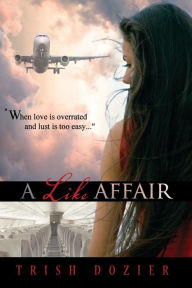 Title: A LIKE Affair, Author: Trish Dozier