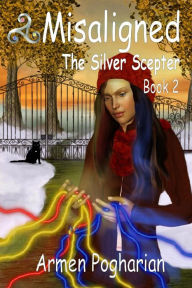 Title: Misaligned: The Silver Scepter, Author: Armen Pogharian