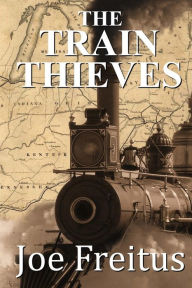 Title: The Train Thieves, Author: Joe Freitus