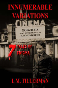 Title: Innumerable Variations: 7 Tales of Enigma, Author: I.M. Tillerman