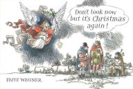 Title: Don't Look Now But It's Christmas Again, Author: Fritz Wegner