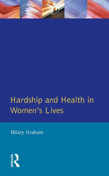 Hardship & Health Womens Lives / Edition 1