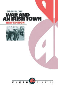 Title: War and an Irish Town / Edition 2, Author: Eamonn McCann