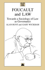 Title: Foucault and Law: Towards a Sociology of Law as Governance, Author: Alan Hunt