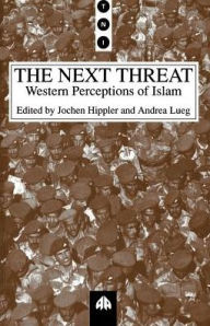 Title: The Next Threat: Western Perceptions of Islam, Author: Jochen Hippler