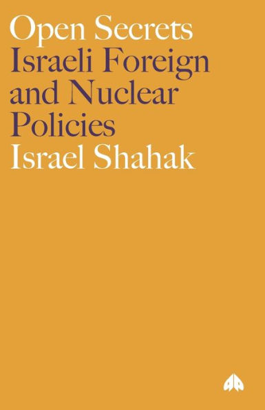 Open Secrets: Israeli Foreign and Nuclear Policies / Edition 1