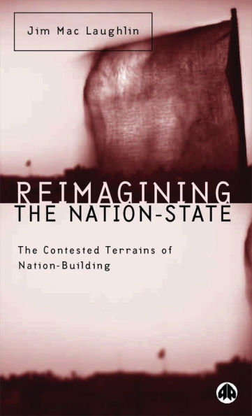 Reimagining the Nation-State: The Contested Terrains of Nation-Building