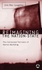 Reimagining the Nation-State: The Contested Terrains of Nation-Building