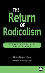 Title: Return Of Radicalism: Reshaping the Left Institutions, Author: Boris Kagarlitsky