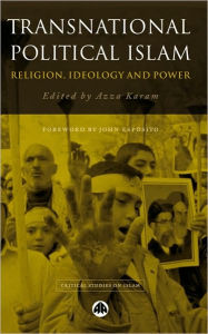 Title: Transnational Political Islam: Religion, Ideology and Power, Author: Azza Karam