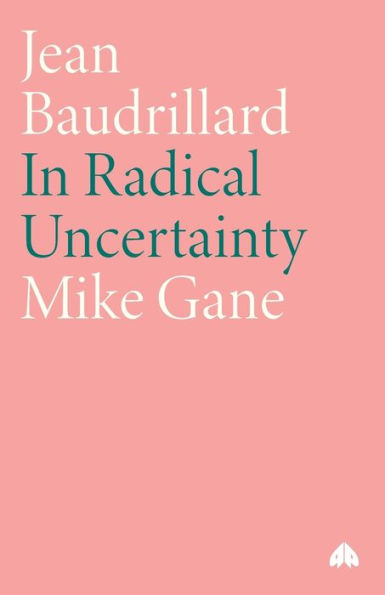 Jean Baudrillard: In Radical Uncertainty