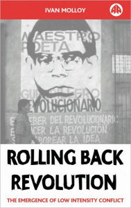 Title: Rolling Back Revolution: The Emergence of Low Intensity Conflict, Author: Ivan Molloy