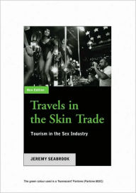 Title: Travels In The Skin Trade - Second Edition: Tourism and the Sex Industry / Edition 1, Author: Jeremy Seabrook