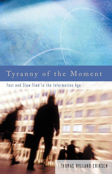 Tyranny Of The Moment: Fast and Slow Time in the Information Age