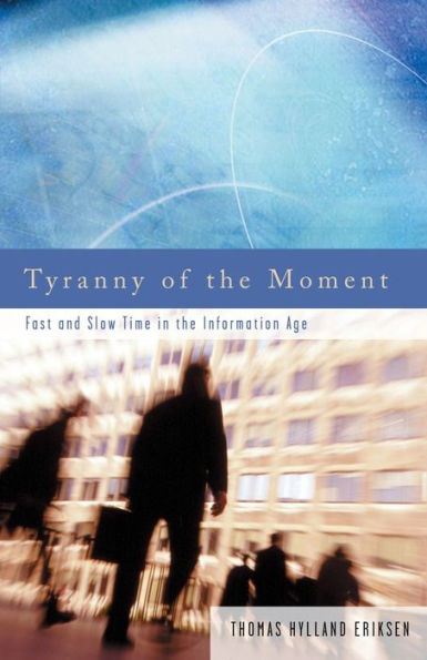 Tyranny of the Moment: Fast and Slow Time in the Information Age