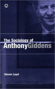 Title: The Sociology of Anthony Giddens, Author: Steven Loyal