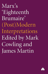 Title: Marx's 'Eighteenth Brumaire': (Post)Modern Interpretations, Author: Mark Cowling
