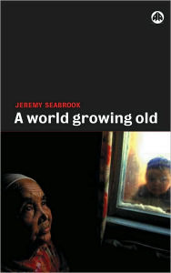 Title: World Growing Old, Author: Jeremy Seabrook