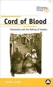 Title: Cord Of Blood: Possession and the Making of Voodoo, Author: Nadia Lovell