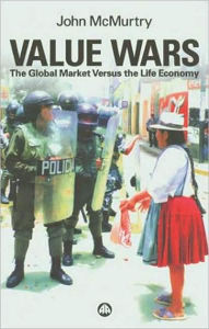 Title: Value Wars: The Global Market Versus the Life Economy, Author: John McMurtry