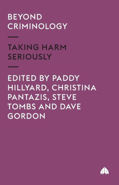 Beyond Criminology: Taking Harm Seriously