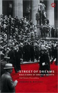 Title: Street of Dreams - Boulevard of Broken Hearts: Wall Street's First Century / Edition 1, Author: Howard M. Wachtel