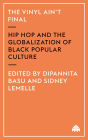 The Vinyl Ain't Final: Hip Hop and the Globalization of Black Popular Culture / Edition 1