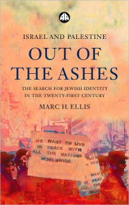 Title: Israel and Palestine - Out of the Ashes: The Search for Jewish Identity in the Twenty-First Century, Author: Marc H. Ellis