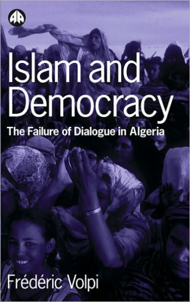 Islam And Democracy: The Failure of Dialogue in Algeria