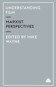 Title: Understanding Film: Marxist Perspectives, Author: Mike Wayne