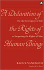 Declaration Of The Rights Of Human Beings: On the Sovereignty of Life as Surpassing the Rights of Man